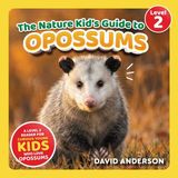 The Nature Kid's Guide to Opossums