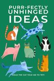 Purr-fectly Unhinged Ideas: Ideas the Cat Told Me to Try!