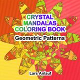 CRYSTAL MANDALAS Coloring Book: Geometric Patterns