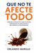 QUE NO TE AFECTE TODO: Aprende a dejar ir lo que te altera, controlar tus reacciones y recuperar tu tranquilidad