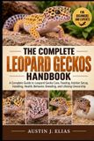 THE Libri GmbH The Complete Leopard Geckos Handbook: A Complete Guide to Leopard Gecko Care, Feeding, Habitat Setup, Handling, Health, Behavior, Breeding, and Lifelong Ownership