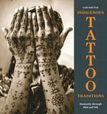 Indigenous Princeton University Press Indigenous Tattoo Traditions: Humanity through Skin and Ink