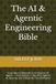 The AI & Agentic Engineering Bible: From Neural Networks to Production AI Agents — Foundations, LLMs, RAG, Agentic AI, Security, and Enterprise Transformation