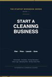 Start a Cleaning Business: The Complete Startup Workbook & Planner