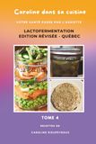 Caroline dans sa cuisine Caroline dans sa cuisine - Tome 4: Votre santé passe par l'assiette - LACTOFERMENTATION
