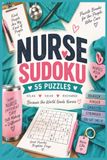 Nurse Nurse Sudoku Puzzle Book: 55 Nurse-Themed Sudoku Puzzles, Fun Facts & Brain Games for Nurses, Healthcare Workers and Puzzle Lovers