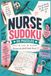 Nurse Nurse Sudoku Puzzle Book: 55 Nurse-Themed Sudoku Puzzles, Fun Facts & Brain Games for Nurses, Healthcare Workers and Puzzle Lovers