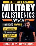 Military Libri GmbH Military Calisthenics for Men: The 28-Day Military-Style Bodyweight Training Program with Step-by-Step Illustrated Exercises — 10 Minutes a Day, No Equipment Needed Paperback