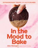 Libri GmbH In the Mood to Bake: Extraordinary Treats from Lily P Crumbs