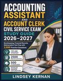 Accounting Assistant and Account Clerk Civil Service Exam Study Guide 2026–2027: Bookkeeping, Financial Records, Mathematics Test Prep with 2,500 Practice Questions