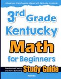 3rd Grade Kentucky Math for Beginners: High School Standardized Testing and Home School Study Guide