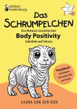 Das Edition Riedenburg Das Schrumpelchen - Eine Mutmach-Geschichte über Body Positivity, Selbstliebe und Toleranz: Praxisbuch mit Ritualen für Familie, Kita und Schule