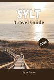 Sylt Travel Guide 2026