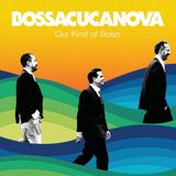 Our Bosscucanova - Our Kind Of Bossa