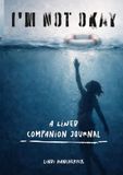 I'm NOT Okay: A Lined Companion Journal