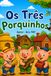 Os Três Porquinhos: Uma História de Coragem e Perseverança