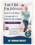 Tai Chi En Intérieur Pour Les Seniors : Marche Et Perte De Poids (Gros Caractères)