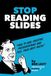 Stop Inappropriate Capslock Publishing Stop Reading Slides: How to Nail Creative Presentations and Sell Your Best Ideas Paperback