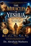 The Miracles of Yeshua: Thirty-Nine Acts That Could Not Be Explained Away