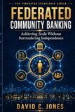 Federated Community Banking: Achieving Scale Without Surrendering Independence