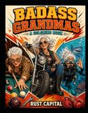 Badass Grandmas: A Funny Adult Coloring Book of Fearless, Wild, and Unstoppable Grandmas