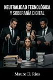Neutralidad Tecnológica y Soberanía Digital