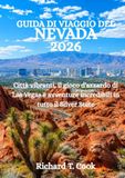 GUIDA Nevada GUIDA DI VIAGGIO DEL NEVADA 2026: Città vibranti, il gioco d'azzardo di Las Vegas e avventure incredibili in tutto il Silver State