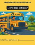 Seguridad en el Autobús Escolar: Libro para Colorear para Familias sobre la Seguridad en el Autobús Escolar