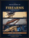 The Encyclopedia of Firearms: A Complete Illustrated History of 200 Major Firearms