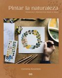 Pintar Editorial GG Pintar la naturaleza Técnicas y proyectos paso a paso Paperback
