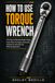 HOW Libri GmbH HOW TO USE TORQUE WRENCH: A Practical and Theoretical Guide to Torque, Proper Wrench Techniques and Accurate Fastening for Automotive and Workshop Applications. Paperback