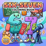 Six-Seven Coloring Book: Fun IYKYK Meme Activity Pages for Kids, Tweens, and Adults Featuring 60+ Trendy Designs for Stress Relief