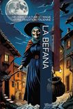 LA BEFANA: HISTOIRE, CULTURE ET MAGIE D’UNE TRADITION ITALIENNE