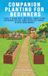 Companion Hansidos Companion Planting For Beginners