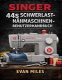 SINGER 44S SCHWERLAST-NÄHMASCHINEN-BENUTZERHANDBUCH