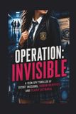 Operation Invisible: A Teen Spy Thriller of Secret Missions, Hidden Identities, and Deadly Betrayal