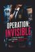 Operation Invisible: A Teen Spy Thriller of Secret Missions, Hidden Identities, and Deadly Betrayal