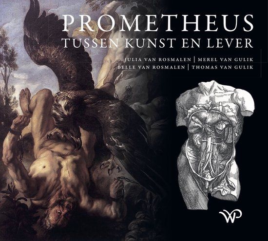 Prometheus Walburg Pers Prometheus tussen kunst en lever