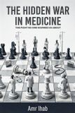 The Independently Published The Hidden War in Medicine Paperback