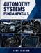 Automotive Systems Fundamentals: Systems, Diagnostics, and Repair