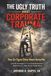 THE UGLY TRUTH ABOUT CORPORATE TRAUMA