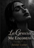 La gracia me encontro: Selene cortes
