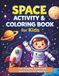 Space Activity & Coloring Book for Kids: Fun Puzzles, Coloring and Space Facts for Ages 5+