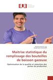Maitrise statistique du remplissage des bouteilles de boisson gazeuse: Optimisation de la qualité et réduction des pertes de production