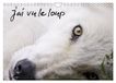 J'ai CALVENDO J'ai vu le loup (Calendrier mural 2027 DIN A4 vertical), CALVENDO calendrier mensuel: Loups gris et loups arctiques du Canada