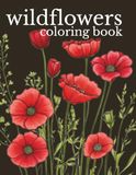Wildflowers Coloring Book: Rough Sketch Style Wild Flower Designs for Calm, Relaxation & Stress Relief - Book One