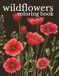 Wildflowers Coloring Book: Rough Sketch Style Wild Flower Designs for Calm, Relaxation & Stress Relief - Book One