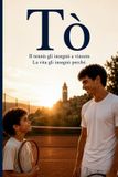 Tò Tennista Amatore - Storie Vere E Strategie Vissute Sul Campo