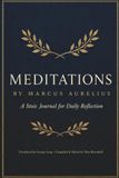 Meditations by Marcus Aurelius: A Stoic Journal for Daily Reflection
