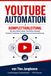YouTube Automation Masterclass - Komplettanleitung: Für den Kauf eines YouTube-Kanals, Content-Erstellung, Outsourcing und Automatisierung